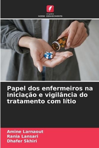 Papel dos enfermeiros na iniciação e vigilância do tratamento com lítio