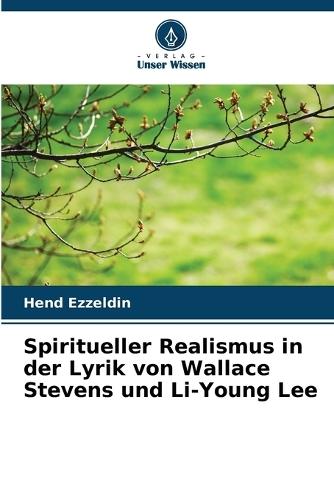 Spiritueller Realismus in der Lyrik von Wallace Stevens und Li-Young Lee