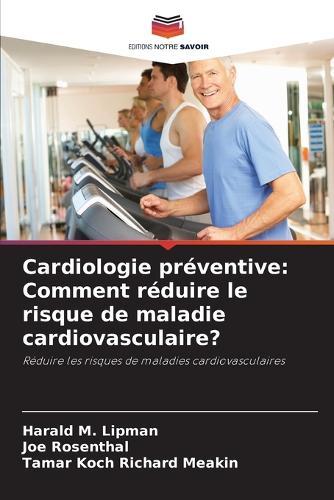Cardiologie préventive: Comment réduire le risque de maladie cardiovasculaire?