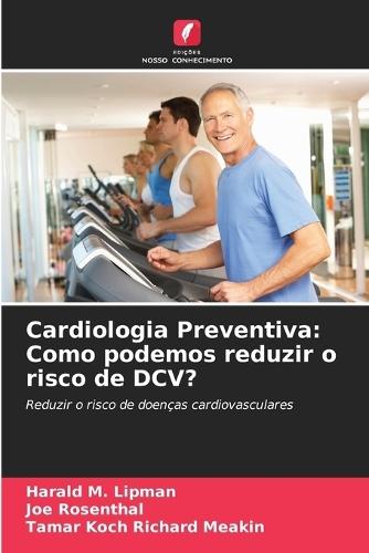 Cardiologia Preventiva: Como podemos reduzir o risco de DCV?