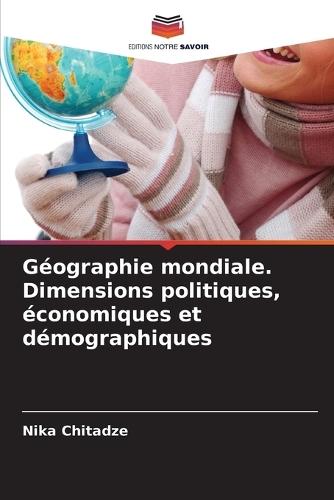 Géographie mondiale. Dimensions politiques, économiques et démographiques