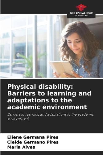 Physical disability: Barriers to learning and adaptations to the academic environment