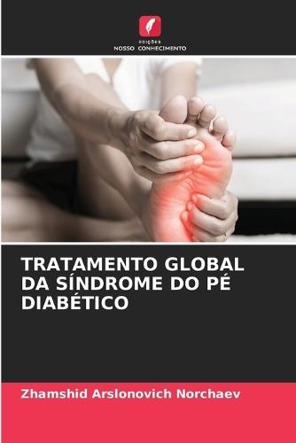 Tratamento Global Da Síndrome Do Pé Diabético