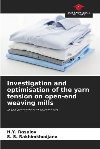 Investigation and optimisation of the yarn tension on open-end weaving mills