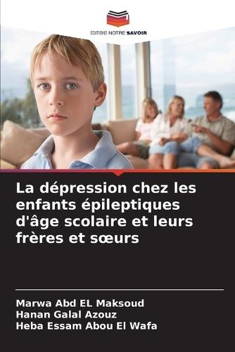 La dépression chez les enfants épileptiques d'âge scolaire et leurs frères et soeurs