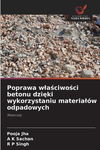 Poprawa wlaściwości betonu dzięki wykorzystaniu materialów odpadowych
