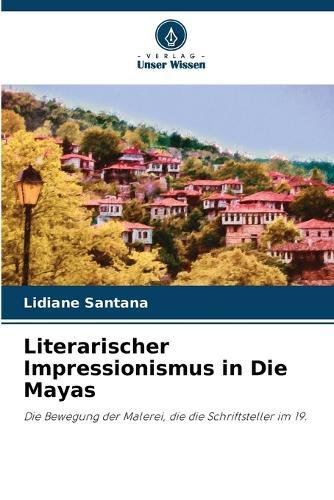 Literarischer Impressionismus in Die Mayas