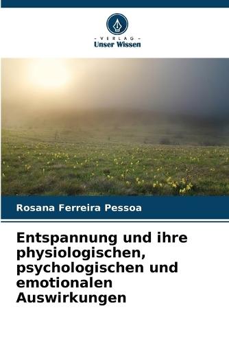 Entspannung und ihre physiologischen, psychologischen und emotionalen Auswirkungen