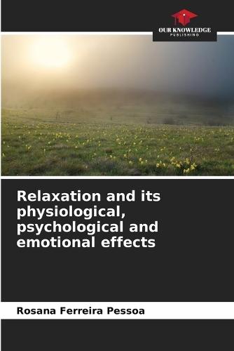 Relaxation and its physiological, psychological and emotional effects