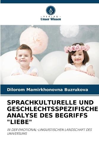 Sprachkulturelle Und Geschlechtsspezifische Analyse Des Begriffs ""Liebe""