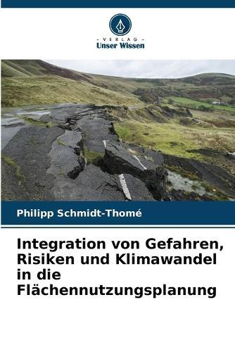 Integration von Gefahren, Risiken und Klimawandel in die Flächennutzungsplanung