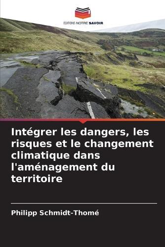 Intégrer les dangers, les risques et le changement climatique dans l'aménagement du territoire