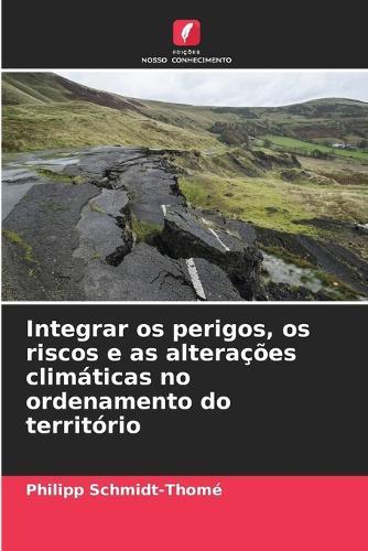 Integrar os perigos, os riscos e as alterações climáticas no ordenamento do território