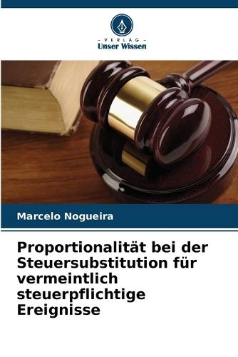 Proportionalität bei der Steuersubstitution für vermeintlich steuerpflichtige Ereignisse