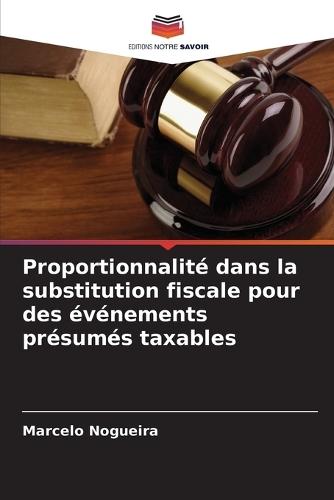 Proportionnalité dans la substitution fiscale pour des événements présumés taxables