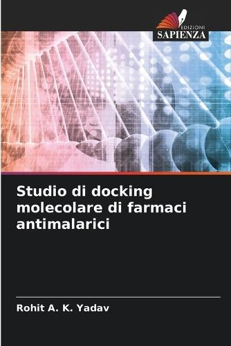 Studio di docking molecolare di farmaci antimalarici