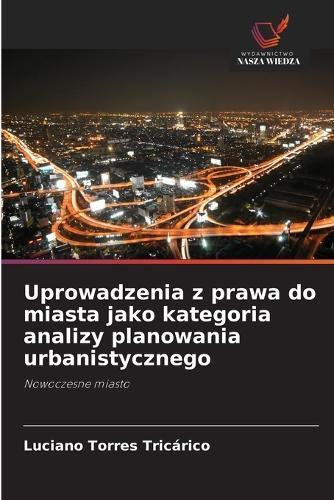 Uprowadzenia z prawa do miasta jako kategoria analizy planowania urbanistycznego
