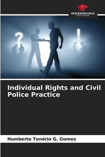Individual Rights and Civil Police Practice