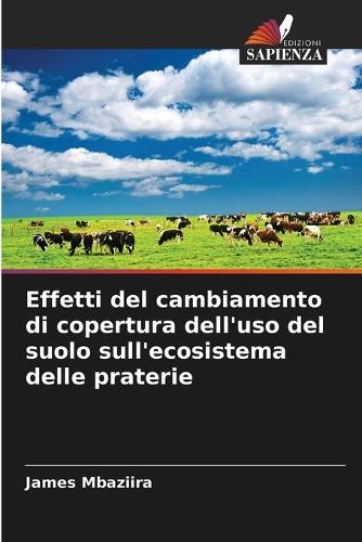 Effetti del cambiamento di copertura dell'uso del suolo sull'ecosistema delle praterie