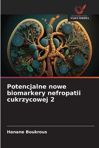 Potencjalne nowe biomarkery nefropatii cukrzycowej 2
