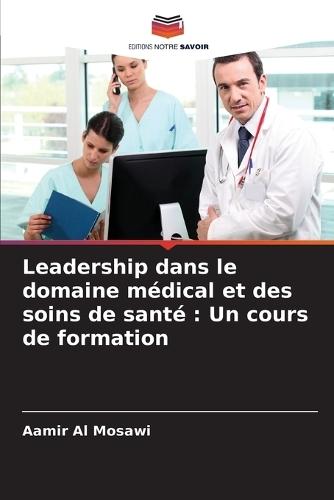 Leadership dans le domaine médical et des soins de santé: Un cours de formation