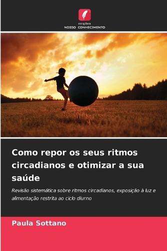 Como repor os seus ritmos circadianos e otimizar a sua saúde
