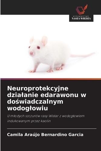 Neuroprotekcyjne dzialanie edarawonu w doświadczalnym wodoglowiu