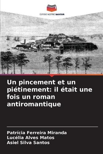 Un pincement et un piétinement: il était une fois un roman antiromantique
