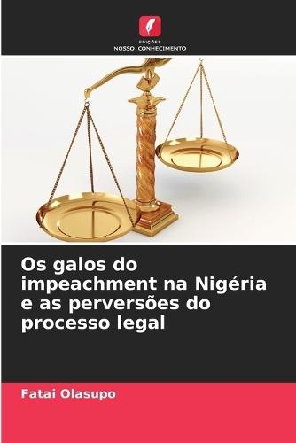 Os galos do impeachment na Nigéria e as perversões do processo legal