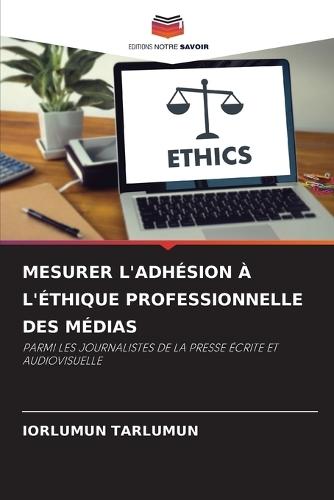 Mesurer l'Adhésion À l'Éthique Professionnelle Des Médias