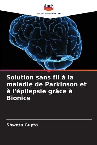 Solution sans fil à la maladie de Parkinson et à l'épilepsie grâce à Bionics