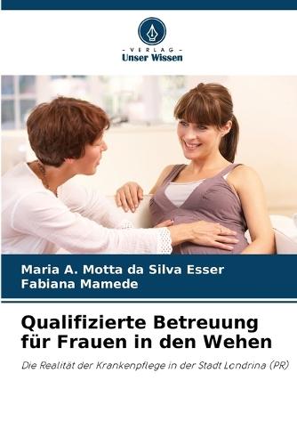 Qualifizierte Betreuung für Frauen in den Wehen