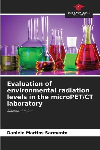 Evaluation of environmental radiation levels in the microPET/CT laboratory