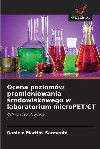 Ocena poziomów promieniowania środowiskowego w laboratorium microPET/CT