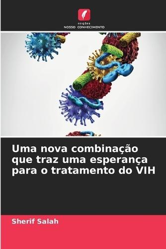 Uma nova combinação que traz uma esperança para o tratamento do VIH