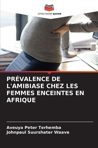 Prévalence de l'Amibiase Chez Les Femmes Enceintes En Afrique