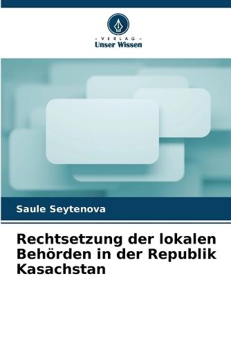 Rechtsetzung der lokalen Behörden in der Republik Kasachstan