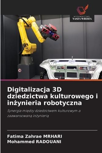 Digitalizacja 3D dziedzictwa kulturowego i inżynieria robotyczna