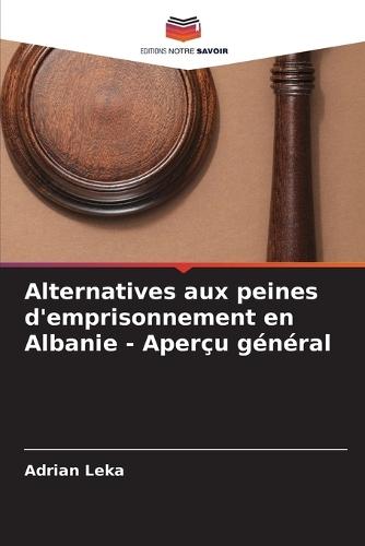 Alternatives aux peines d'emprisonnement en Albanie - Aperçu général