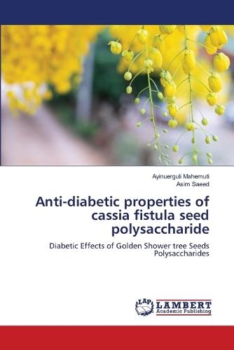 Anti-diabetic properties of cassia fistula seed polysaccharide
