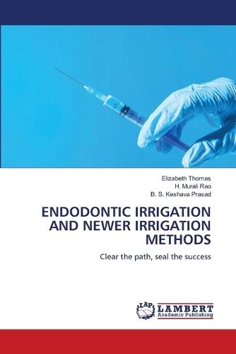 Endodontic Irrigation and Newer Irrigation Methods
