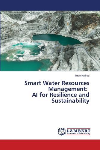 Smart Water Resources Management: AI for Resilience and Sustainability