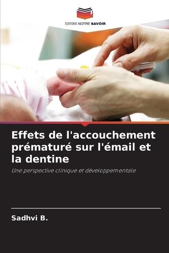 Effets de l'accouchement prématuré sur l'émail et la dentine