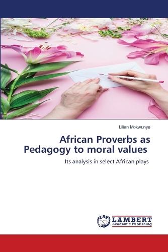 African Proverbs as Pedagogy to moral values