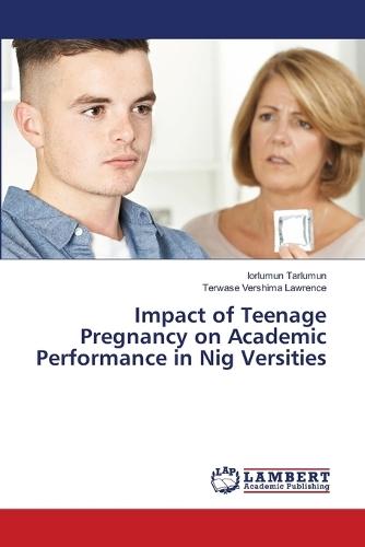 Impact of Teenage Pregnancy on Academic Performance in Nig Versities