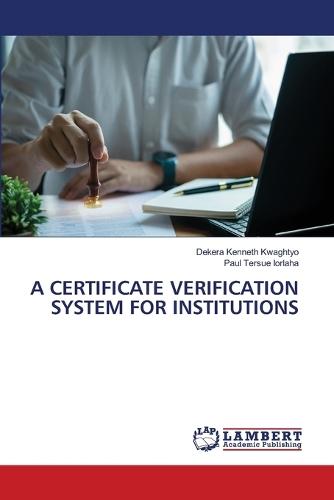 A Certificate Verification System for Institutions