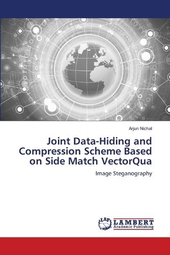 Joint Data-Hiding and Compression Scheme Based on Side Match VectorQua