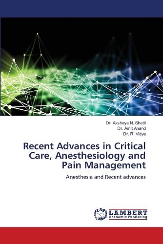 Recent Advances in Critical Care, Anesthesiology and Pain Management