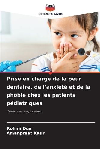 Prise en charge de la peur dentaire, de l'anxiété et de la phobie chez les patients pédiatriques