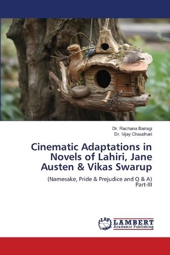 Cinematic Adaptations in Novels of Lahiri, Jane Austen & Vikas Swarup